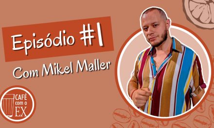 Café com o ex #01 Mikel Maller