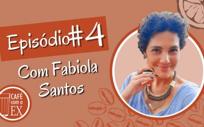 Café com o ex # 04 Fabíola Santos